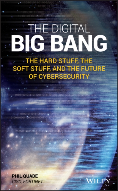 The Digital Big Bang : The Hard Stuff, the Soft Stuff, and the Future of Cybersecurity, PDF eBook