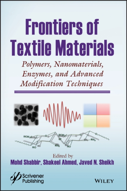 Frontiers of Textile Materials : Polymers, Nanomaterials, Enzymes, and Advanced Modification Techniques, EPUB eBook