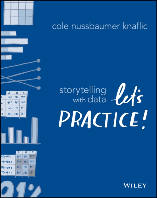 Storytelling with Data : Let's Practice!, Paperback / softback Book