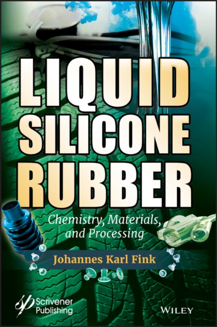 Liquid Silicone Rubber : Chemistry, Materials, and Processing, EPUB eBook