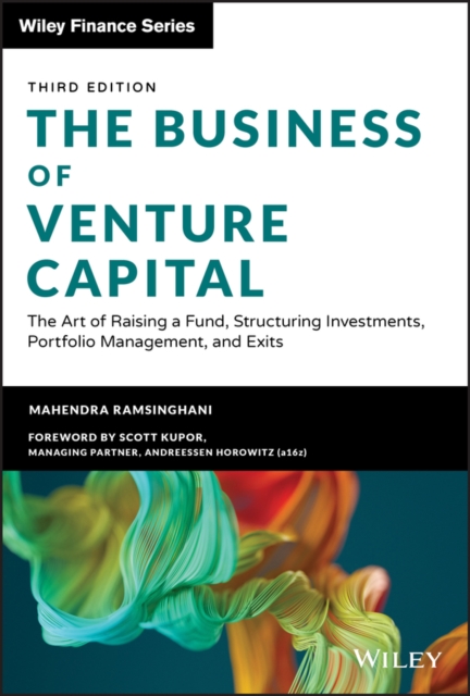 The Business of Venture Capital : The Art of Raising a Fund, Structuring Investments, Portfolio Management, and Exits, PDF eBook
