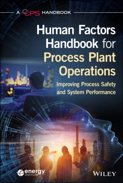 Human Factors Handbook for Process Plant Operations : Improving Process Safety and System Performance, Hardback Book