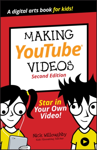 Making YouTube Videos : Star in Your Own Video!, Paperback / softback Book