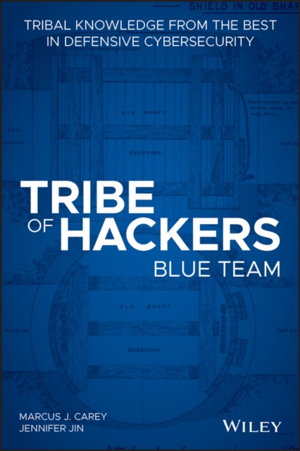 Tribe of Hackers Blue Team : Tribal Knowledge from the Best in Defensive Cybersecurity, PDF eBook