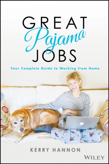 Great Pajama Jobs : Your Complete Guide to Working from Home, EPUB eBook