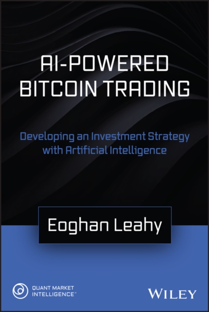 AI-Powered Bitcoin Trading : Developing an Investment Strategy with Artificial Intelligence, EPUB eBook