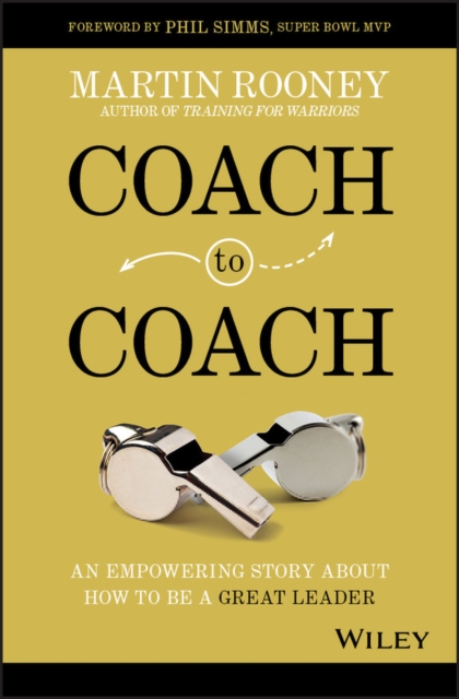 Coach to Coach : An Empowering Story About How to Be a Great Leader, EPUB eBook