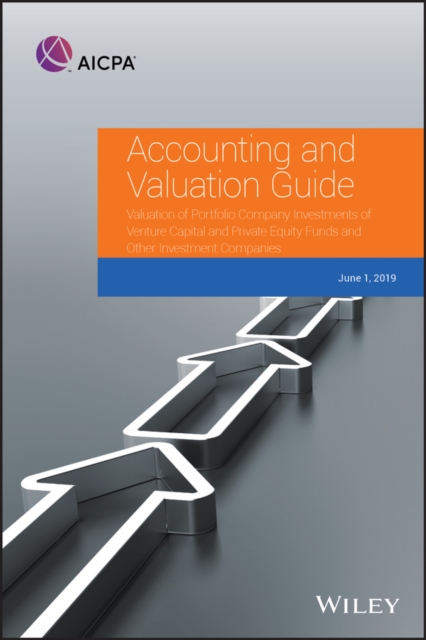 Accounting and Valuation Guide : Valuation of Portfolio Company Investments of Venture Capital and Private Equity Funds and Other Investment Companies, PDF eBook