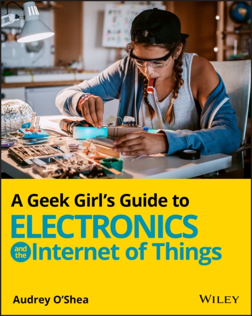 A Geek Girl's Guide to Electronics and the Internet of Things, EPUB eBook