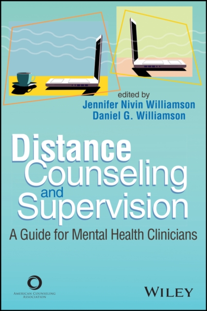 Distance Counseling and Supervision : A Guide for Mental Health Clinicians, EPUB eBook