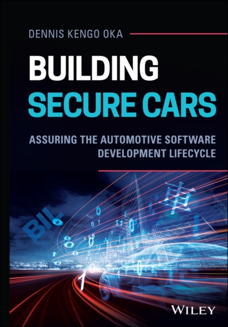 Building Secure Cars : Assuring the Automotive Software Development Lifecycle, Hardback Book