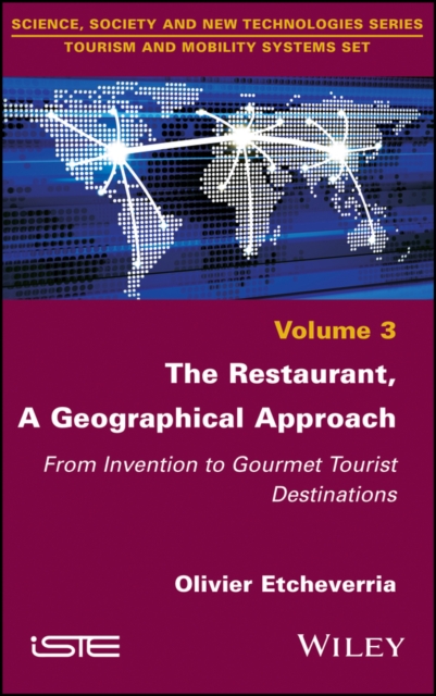 The Restaurant, A Geographical Approach : From Invention to Gourmet Tourist Destinations, PDF eBook