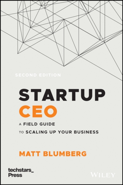 Startup CEO : A Field Guide to Scaling Up Your Business (Techstars), Hardback Book