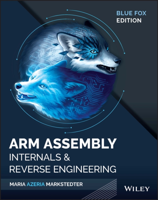 Blue Fox : Arm Assembly Internals and Reverse Engineering, Paperback / softback Book