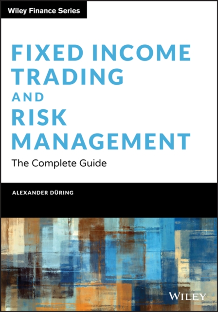 Fixed Income Trading and Risk Management : The Complete Guide, PDF eBook