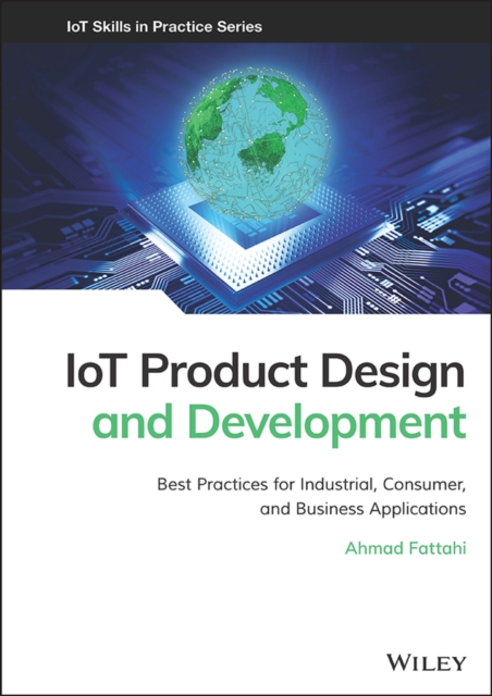 IoT Product Design and Development : Best Practices for Industrial, Consumer, and Business Applications, PDF eBook