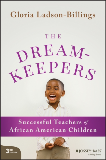 The Dreamkeepers : Successful Teachers of African American Children, PDF eBook