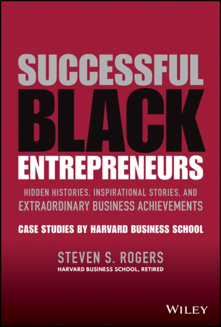 Successful Black Entrepreneurs : Hidden Histories, Inspirational Stories, and Extraordinary Business Achievements, EPUB eBook