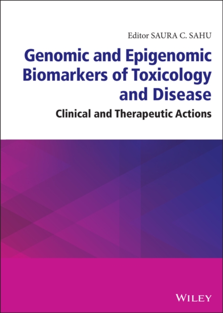 Genomic and Epigenomic Biomarkers of Toxicology and Disease : Clinical and Therapeutic Actions, Hardback Book