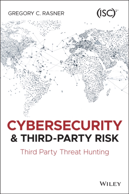Cybersecurity and Third-Party Risk : Third Party Threat Hunting, Paperback / softback Book
