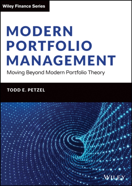 Modern Portfolio Management : Moving Beyond Modern Portfolio Theory, Hardback Book