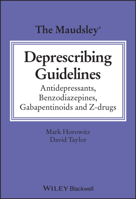 The Maudsley Deprescribing Guidelines : Antidepressants, Benzodiazepines, Gabapentinoids and Z-drugs, Paperback / softback Book