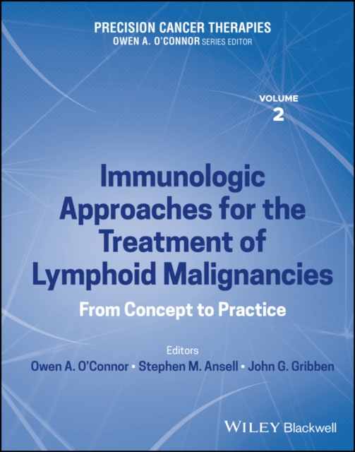 Precision Cancer Therapies, Immunologic Approaches for the Treatment of Lymphoid Malignancies : From Concept to Practice, PDF eBook