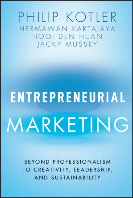 Entrepreneurial Marketing : Beyond Professionalism to Creativity, Leadership, and Sustainability, Hardback Book