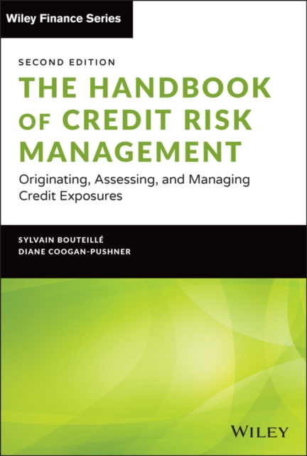 The Handbook of Credit Risk Management - Originating, Assessing, and Managing Credit Exposures, Second Edition, Hardback Book