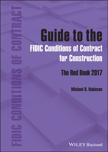 Guide to the FIDIC Conditions of Contract for Construction : The Red Book 2017, PDF eBook