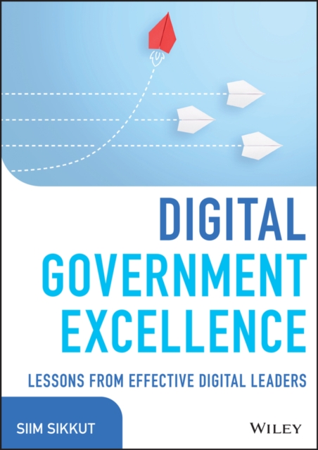 Digital Government Excellence : Lessons from Effective Digital Leaders, Hardback Book