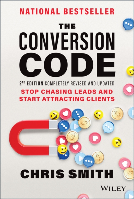 The Conversion Code : Stop Chasing Leads and Start Attracting Clients, Hardback Book