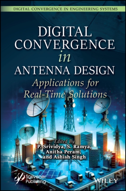 Digital Convergence in Antenna Design : Applications for Real-Time Solutions, EPUB eBook