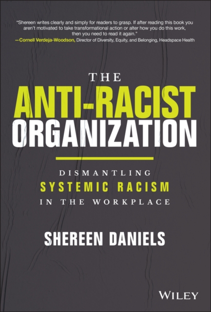 The Anti-Racist Organization : Dismantling Systemic Racism in the Workplace, Hardback Book