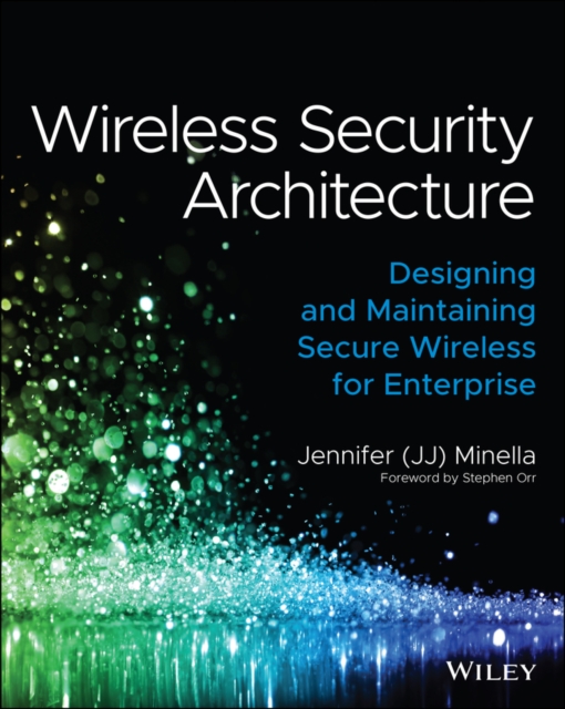 Wireless Security Architecture : Designing and Maintaining Secure Wireless for Enterprise, EPUB eBook