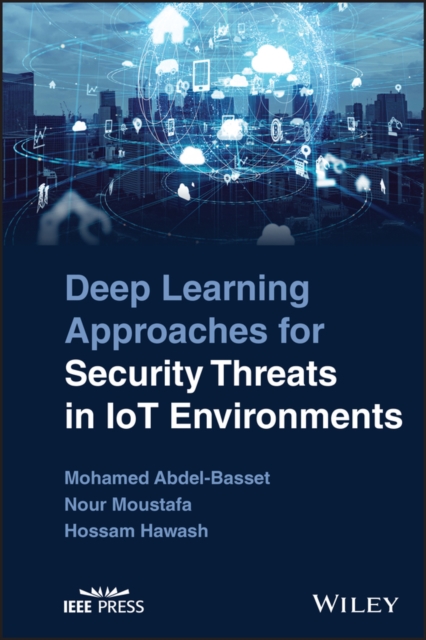Deep Learning Approaches for Security Threats in IoT Environments, PDF eBook