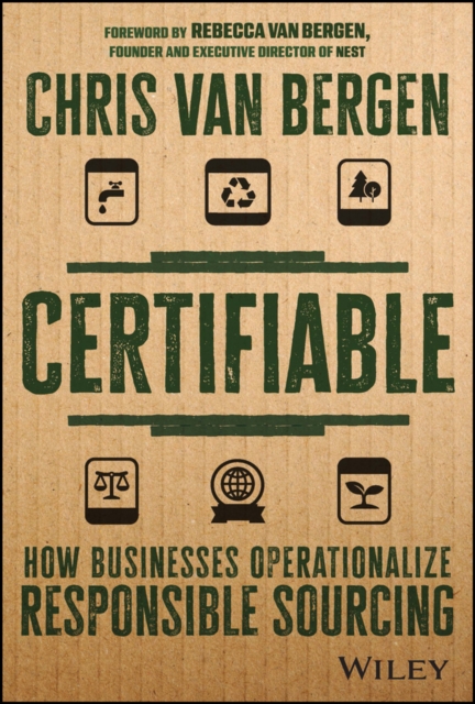 Certifiable : How Businesses Operationalize Responsible Sourcing, PDF eBook