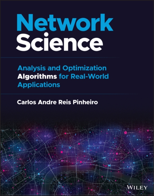 Network Science : Analysis and Optimization Algorithms for Real-World Applications, PDF eBook