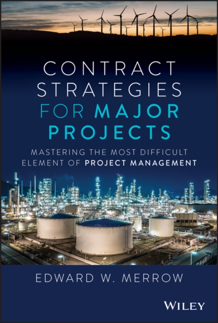 Contract Strategies for Major Projects : Mastering the Most Difficult Element of Project Management, Hardback Book