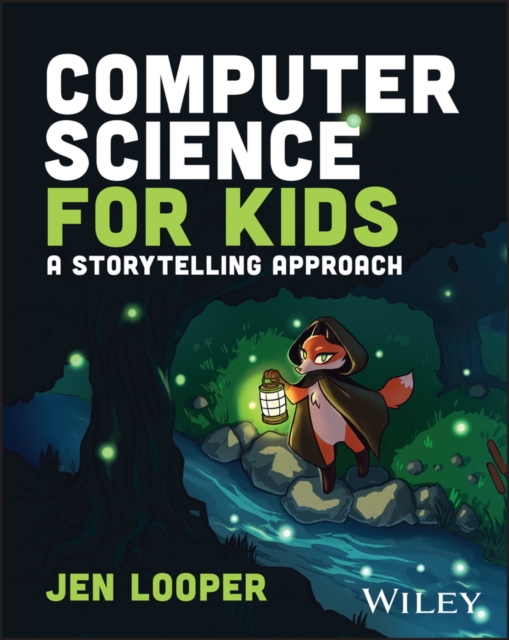 Computer Science for Kids : A Storytelling Approach, Paperback / softback Book
