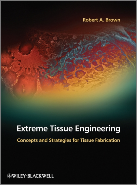 Extreme Tissue Engineering : Concepts and Strategies for Tissue Fabrication, EPUB eBook