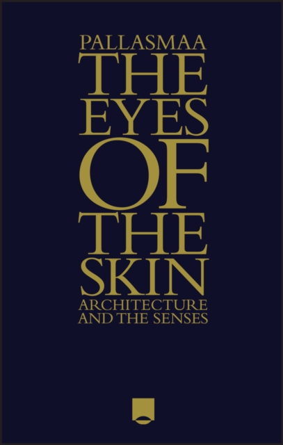 The Eyes of the Skin : Architecture and the Senses, EPUB eBook