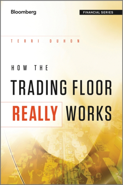 How the Trading Floor Really Works, Hardback Book