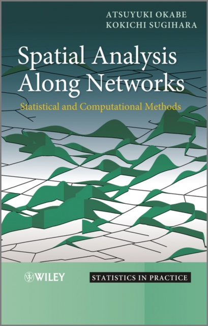 Spatial Analysis Along Networks : Statistical and Computational Methods, PDF eBook