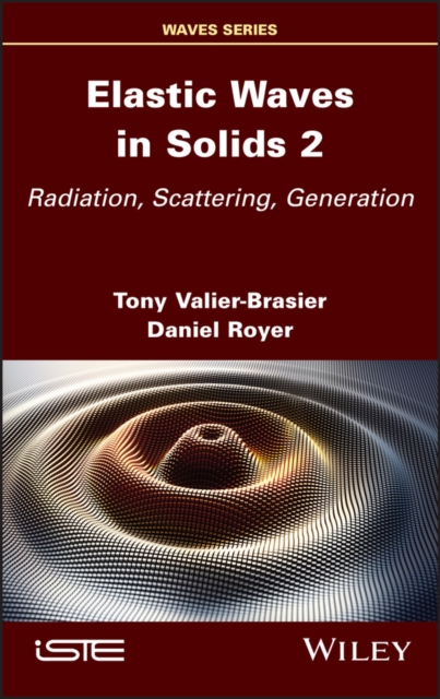 Elastic Waves in Solids, Volume 2 : Radiation, Scattering, Generation, PDF eBook