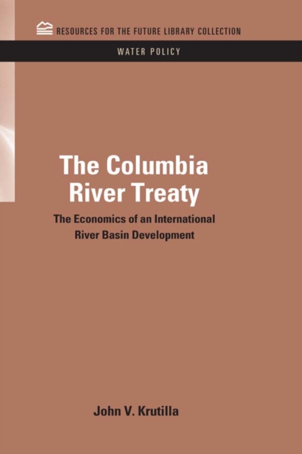 The Columbia River Treaty : The Economics of an International River Basin Development, PDF eBook