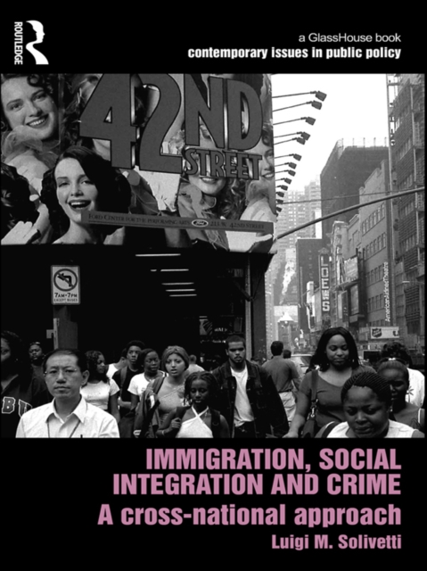 Immigration, Social Integration and Crime : A Cross-National Approach, EPUB eBook