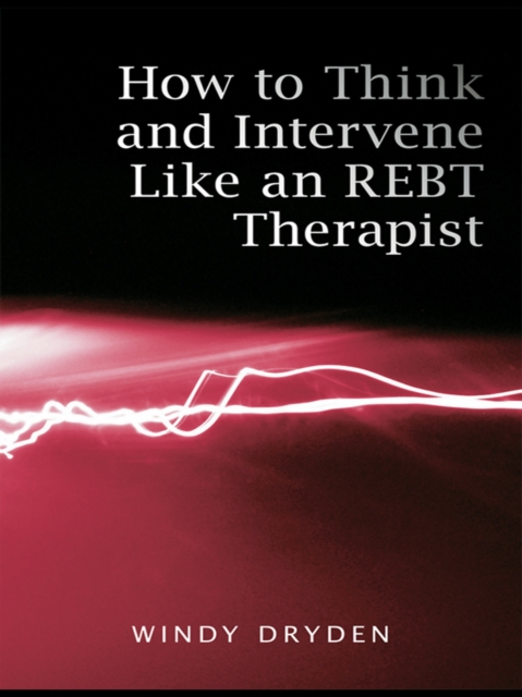 How to Think and Intervene Like an REBT Therapist, EPUB eBook