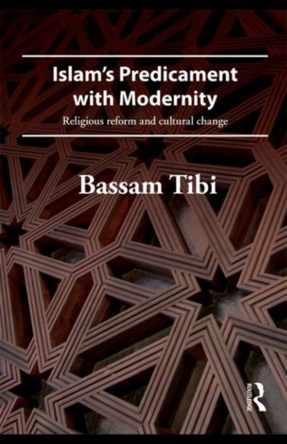 Islam's Predicament with Modernity : Religious Reform and Cultural Change, PDF eBook