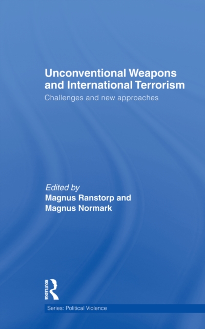 Unconventional Weapons and International Terrorism : Challenges and New Approaches, PDF eBook